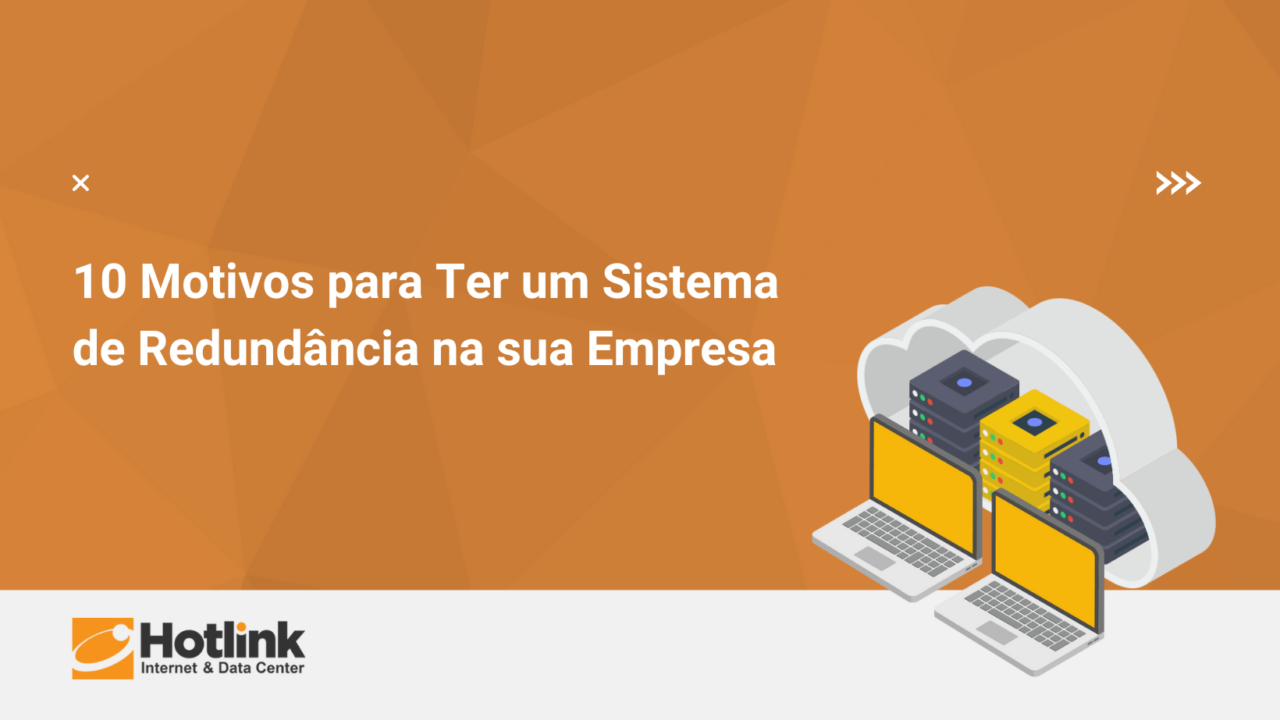10 Motivos para Ter um Sistema de Redundância na sua Empresa